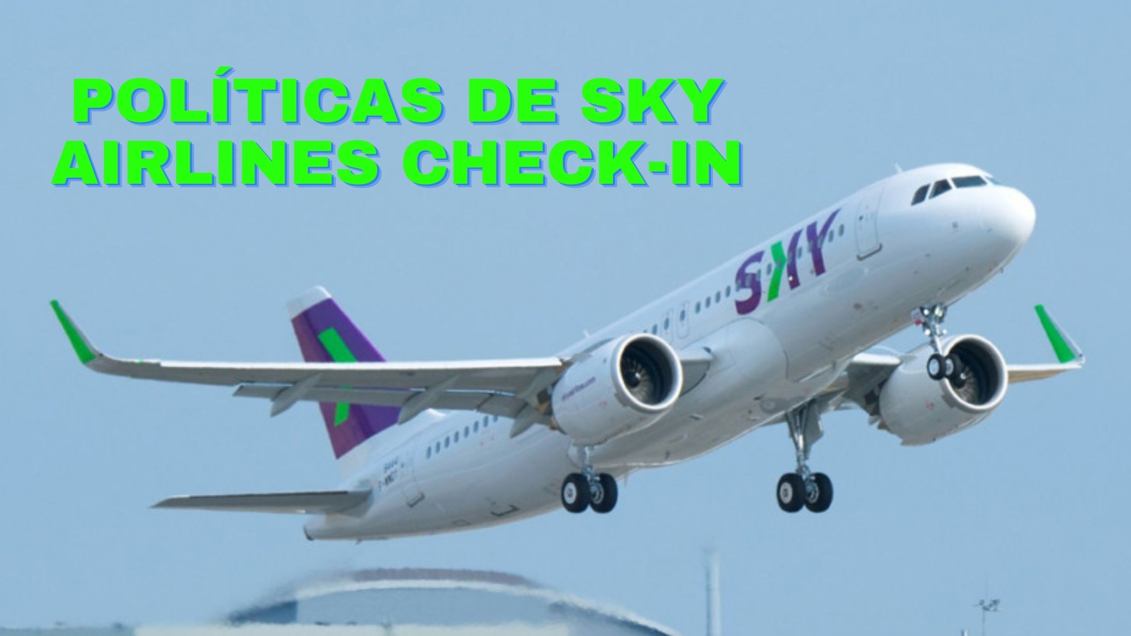 Sky Airlines Check-In en El Salvador: Una Guía Paso a Paso