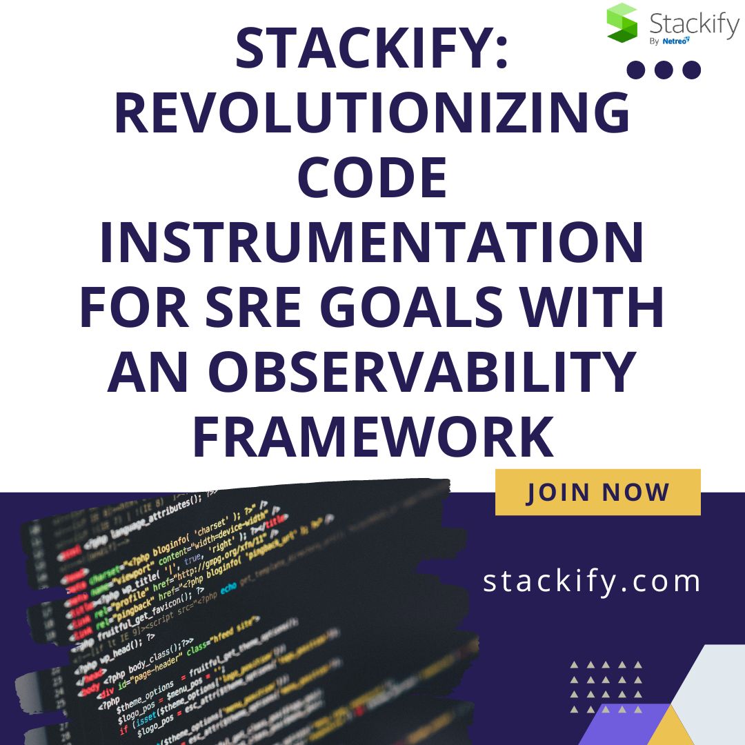 Stackify: Revolutionizing Code Instrumentation for SRE Goals with an Observability Framework